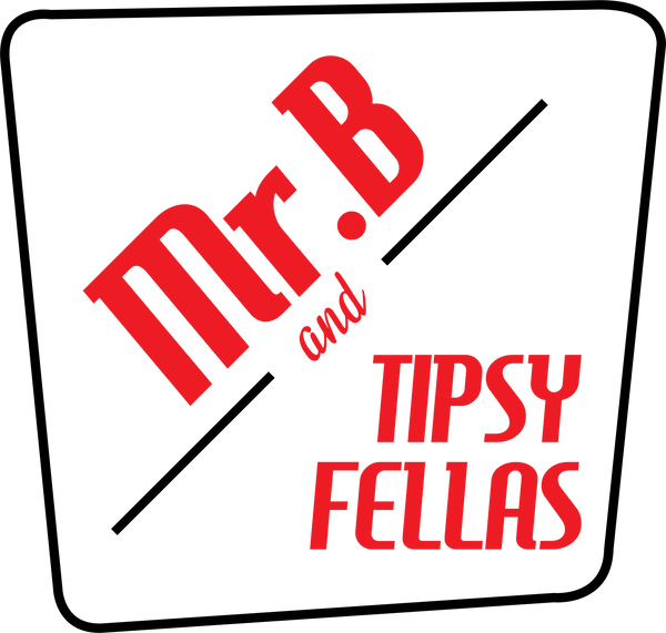 Mr.B & Tipsy Fellas